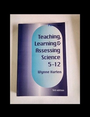 Teaching Learning & Assessing Science Grades 5-12 By Wynne Harlen 3rd Edition
