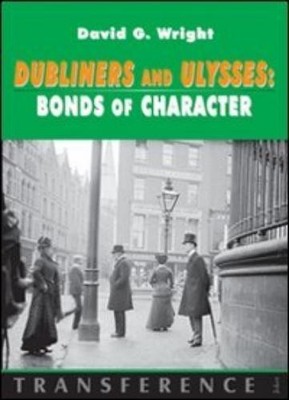 David G. Wright Dubliners and Ulysses. Bonds of characte (Paperback) (UK IMPORT)