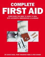 Complete First Aid: Everything You Need to Know to Deal with Accidents, Emergenc