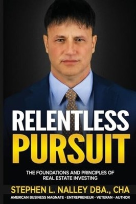 Relentless Pursuit The Foundation and Principles of Rea - Paperback NEW Stephen