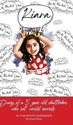 Diary of A 5 Year Old Chatterbox Who Set World Records - An Inspirational Autobi