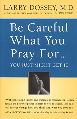 Be Careful What You Pray For, You Just Might Get It: What We Can