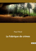 Paul FéVal | La Fabrique De Crimes | Taschenbuch | FranzöSisch (2022) | Culturea