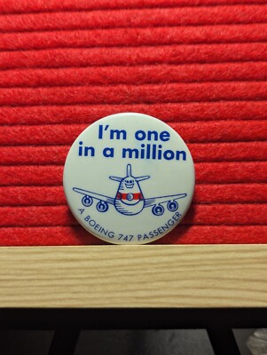 Boeing 747 Passenger Plane Pinback Button 1.75'' VINTAGE ''I'm One In A Million''