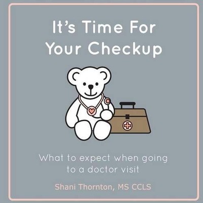 It's Time For Your Checkup: What to expect when going to a doctor visit by MS Sh