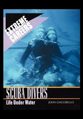 Scuba Divers: Life Under Water Paperback by John Giacobello