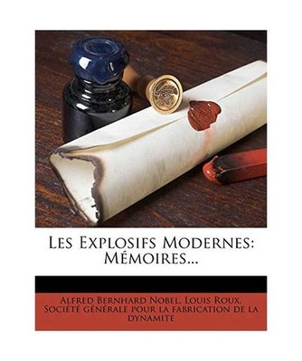 Les Explosifs Modernes: Mémoires..., Nobel, Alfred Bernhard