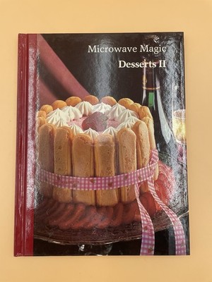 Microwave Magic: Deserts II Volume 9 of Series Recipes . Vintage 1988