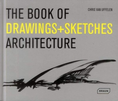 The Book of Drawings + Sketches - Architecture [hardcover] Chris van Uffelen [Oc