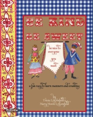 Be Kind Be Sweet Be Nice to Everyone You Meet by Tricia Lowenfield
