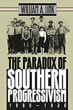 The Paradox of Southern Progressivism, 1880-1930 Hardcover Willia
