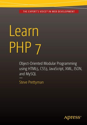 Learn PHP 7: Object Oriented Modular Programming using HTML5, CSS3, JavaScri...