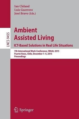 Ambient Assisted Living. ICT-based Solutions in Real Life Sit... - 9783319264097