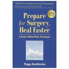 Prepare for Surgery, Heal Faster with Relaxation and Quick Start CD: A Guide...