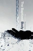 The Baptized Body Peter J. Leithart Taschenbuch Kartoniert / Broschiert Englisch