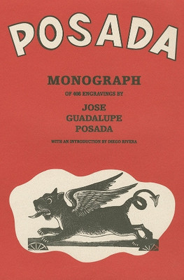 Posada: Monografia de 406 Grabados de Jose Guadalupe Posada [Spanish]