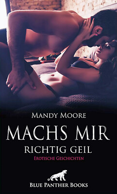 Erotik Roman -Machs mir richtig Geil- Mandy Moore Erotische Sex Buch Geschichten