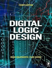 DIGITAL LOGIC DESIGN By Brian Holdsworth & Woods Ma Dphil Dsc Clive (oxford)