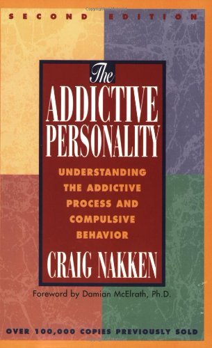 The Addictive Personality: Understanding the Addictive Process and Compulsive ,