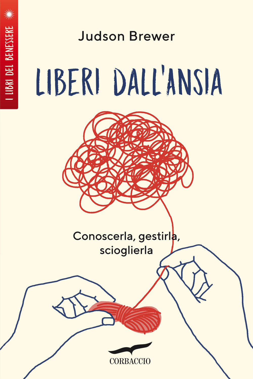 Libri Judson Brewer - Liberi Dall'ansia. Conoscerla, Gestirla, Scioglierla