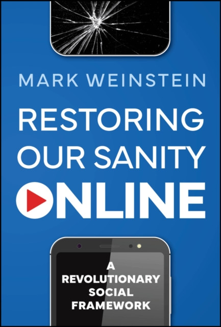 Restoring Our Sanity Online by Mark Weinstein (Hardback Book)