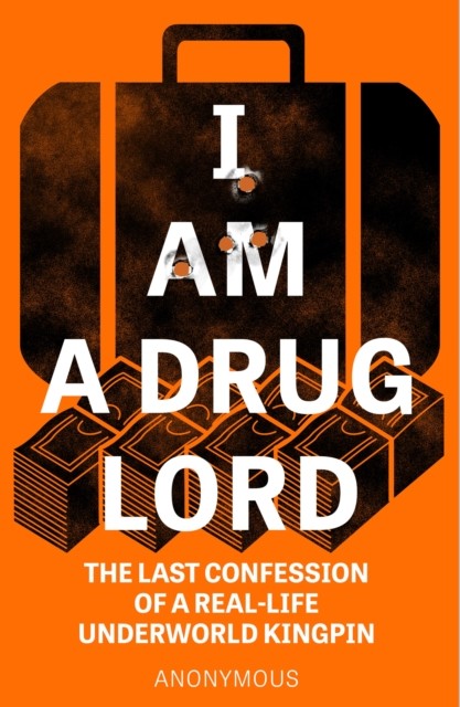I Am a Drug Lord by Anonymous (Paperback Book)