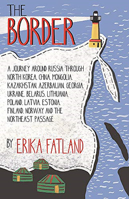 Die Grenze - Eine Reise durch Russland: SHORTLIST FÜR DAS... - Fatland, Erika