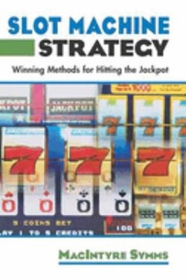 Slot Machine Strategy : Winning Methods for Hitting the Jackpot M
