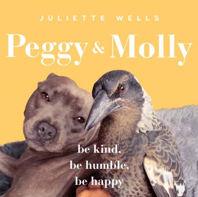 Peggy and Molly Be Kind, Be Humble, Be Happy by Juliette Wells (Paperback Book)