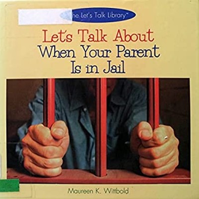 Let's Talk about When Your Parent Is in Jail Library Binding Maur