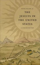 The Jesuits in the United States: A Concise History