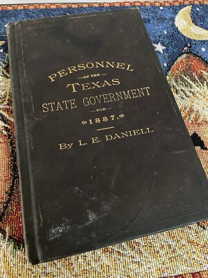 PERSONNEL OF THE TEXAS STATE GOVERNMENT for 1887 by L.E. Daniell RARE TEXANA HC