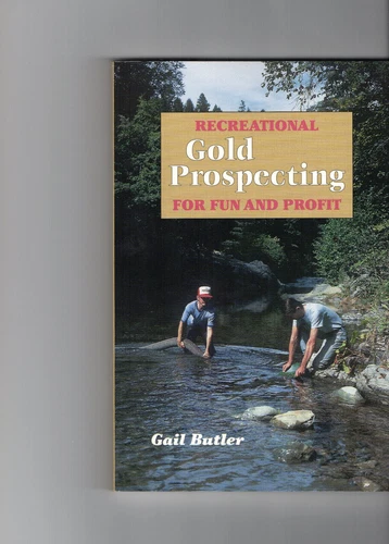 GOLD PROSPECTING   GOLD PANNING NEW METAL DETECTING BY GAIL BUTLER