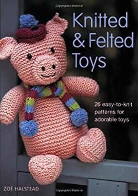 Knitted and Felted Toys Paperback Zoe Halstead