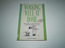 Working Well at Home: Managing the Ups and Downs of Working Where You Live (Thor