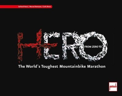 From Zero to HERO: The World's Toughest Mountainbike Marathon Bottazzo, Manuel, 