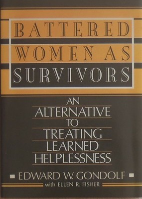 Battered Women as Survivors: An Alternative to Treating Learned Helplessness