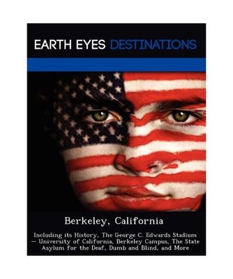 Berkeley, California: Including Its History, the George C. Edwards Stadium - Uni
