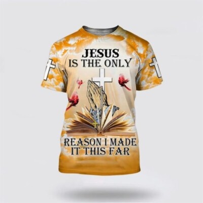 Jesus Is The Only Reason I Made It This Far All Over Print 3D T-Shirt S-5XL