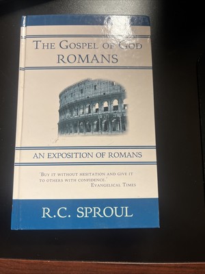 Gospel of God : An Exposition of Romans by R. C. Sproul (2005, Hardcover)