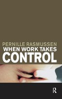 When Work Takes Control | The Psychology And Effects Of Work Addiction | Buch