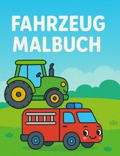 Fahrzeug Malbuch: Traktor Bagger Feuerwehr für Kinder ab 2