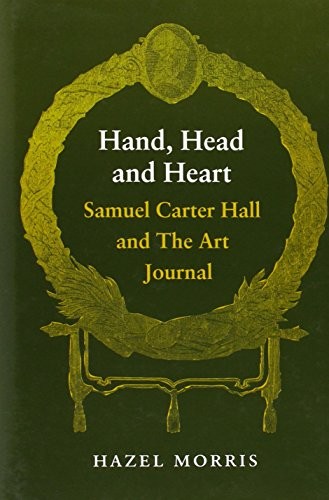 Hand, Head and Heart: Samuel Carter Hall and the Art Journal