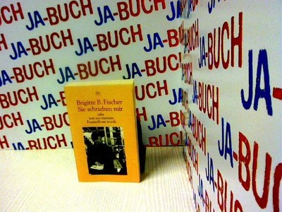 Sie schrieben mir: oder was aus meinem Poesiealbum wurde Fischer, Brigitte B.: