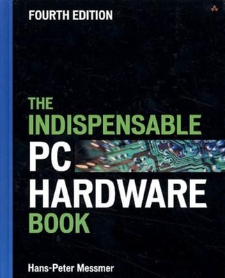 The Indispensable PC Hardware Book (4th Edition)