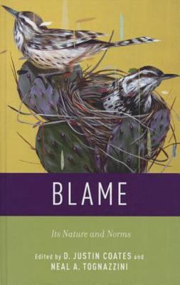 Blame : Its Nature and Norms, Hardcover by Coates, D. Justin (EDT); Tognazzin...