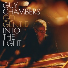 GUY CHAMBERS - GO GENTLE INTO THE LIGHT NEW CD