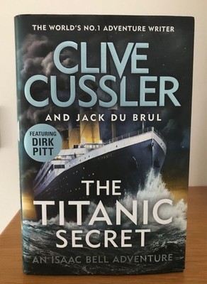 The Titanic Secret by Clive Cussler Hardback FIRST Edition 2019 ft Dirk Pitt