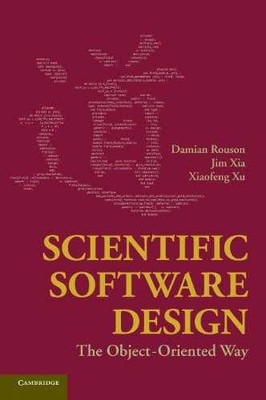 Scientific Software Design: The - Hardcover, by Rouson Damian; Xia - Very Good