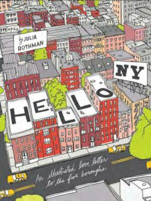 Hello, NY: An Illustrated Love Letter to the Five Boroughs by Rothman, Julia